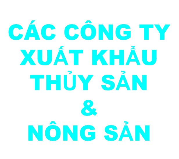 Các Công ty xuất khẩu Thùy Sản_Nông Sản...